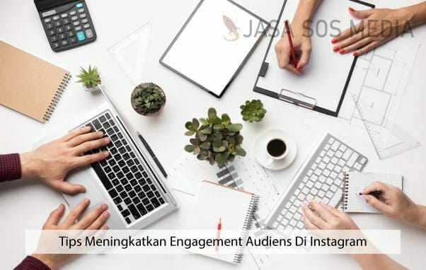 Tips Meningkatkan Engagement Audiens Di Instagram