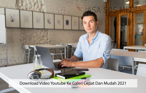 Download Video Youtube Ke Galeri Cepat Dan Mudah 2021
